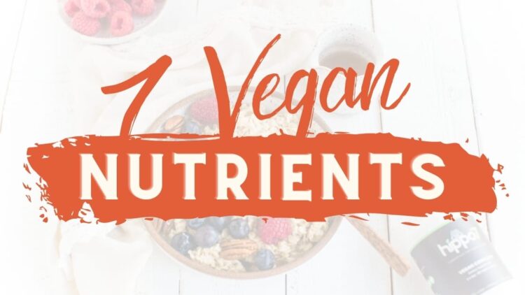 7 Essential Vegan Vitamins & Nutrients You Should Be Getting Daily