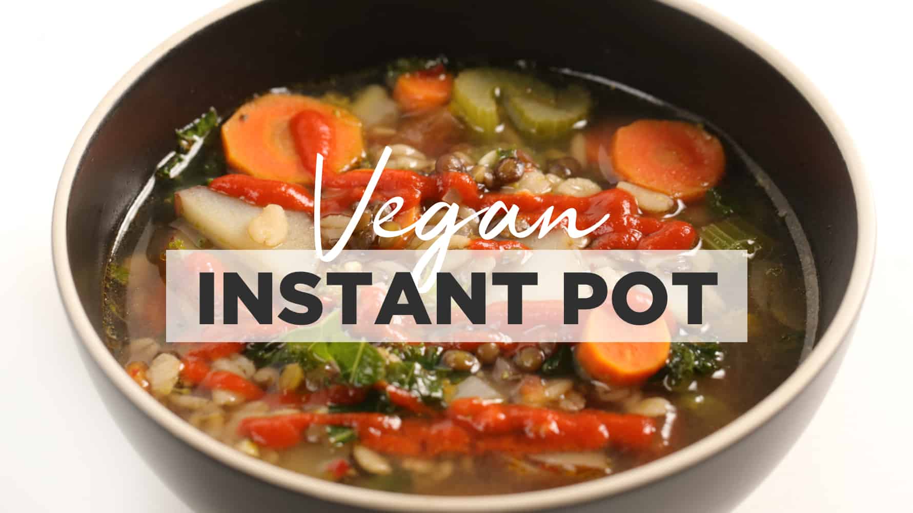 Easy Vegan Instant Pot Soup With Lentils & Vegetables