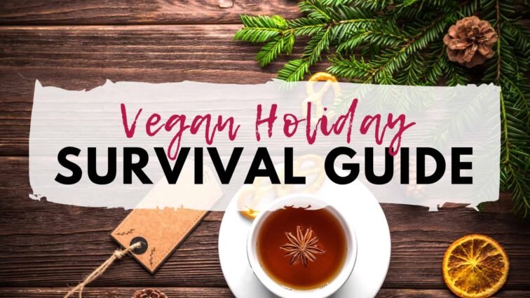 Vegan Holiday Survival Guide: 5 Ways to Survive The Holidays When You Are Plant-Based | WorldofVegan.com | #vegan #holiday #podcast