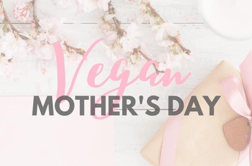 Vegan Mothers Day Photo