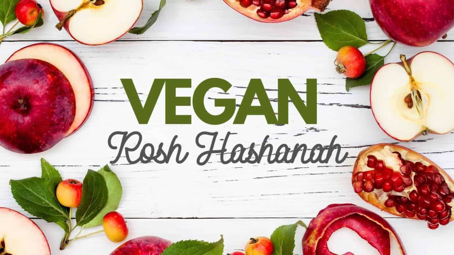 Vegan Rosh Hashanah Guide and Plant Based Recipes