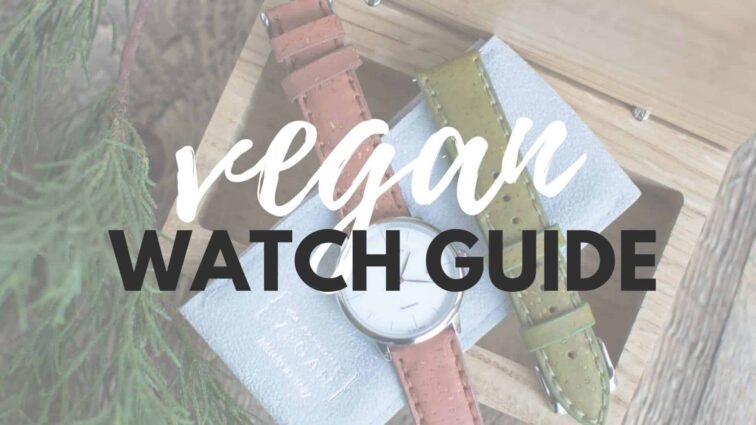 Vegan Watch Guide With A List of Sustainable Eco-Friendly Vegan Watch Brands